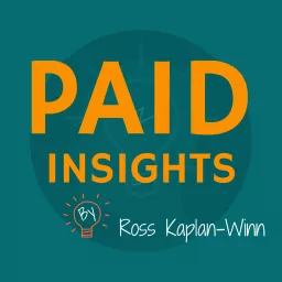 Paid Insights Podcast: Where We Deconstruct AdWords Ad Campaigns To Learn From Other Companies Mistakes artwork