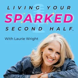 Living Your Sparked Second Half Podcast artwork