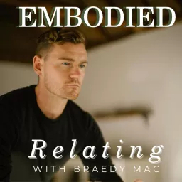 Embodied Relating with Braedy Mac