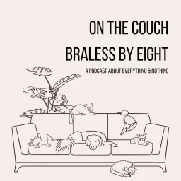 On the Couch, Braless by Eight Podcast artwork
