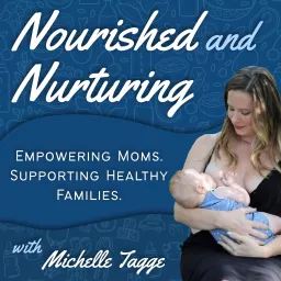 Nourished and Nurturing: Postpartum Moms and Feeding Babies Podcast artwork