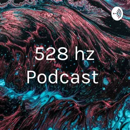 528 hz Podcast artwork
