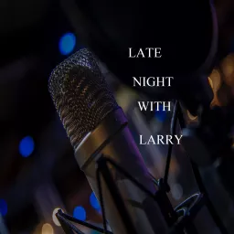 LATE NIGHT WITH LARRY Podcast artwork