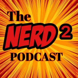 The Nerd^2 Pod Podcast artwork