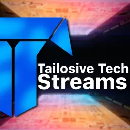 Tailosive Tech Streams Podcast artwork