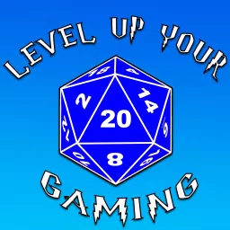 Level Up Your Gaming: Tabletop RPG Podcast artwork