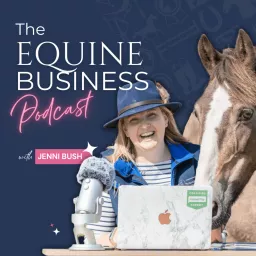 Equine Business Podcast with Jenni Bush (The Stable Business Podcast)