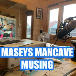 Maseys Mancave Musing Podcast artwork