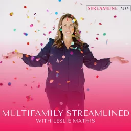 Multifamily Streamlined with Leslie Mathis Podcast artwork