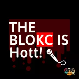The BloKC is Hott Podcast artwork