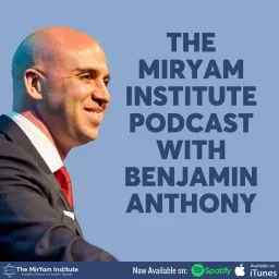 The MirYam Institute Podcast with Benjamin Anthony artwork