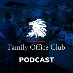 Family Office Podcast - Private Investor & Investment Insights artwork