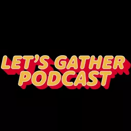 Let's Gather Podcast artwork