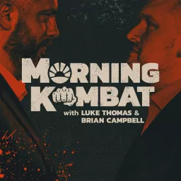 MORNING KOMBAT WITH LUKE THOMAS AND BRIAN CAMPBELL Podcast artwork
