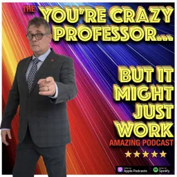 You're Crazy Professor...But It Might Just Work