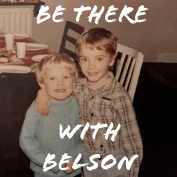 Be There With Belson Podcast artwork