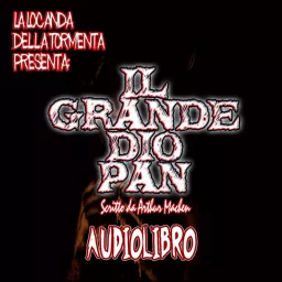 Audiolibro Il Grande Dio Pan - Arthur Machen Podcast artwork