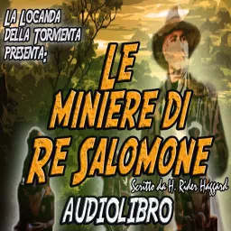 Audiolibro Le miniere di Re Salomone - Henry R. Haggard Podcast artwork