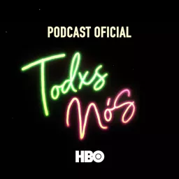Todxs Nós – Podcast Oficial artwork
