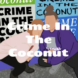 Crime In The Coconut Podcast artwork