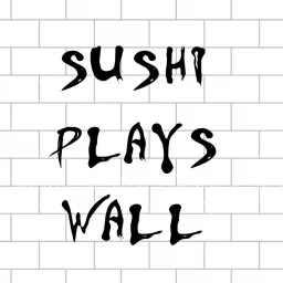 Sushi Plays Wall Podcast artwork