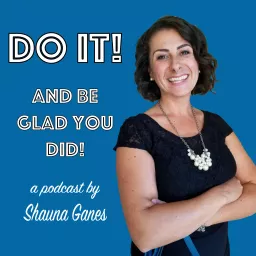 DO IT! And Be Glad You Did. Podcast artwork