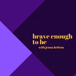 Brave Enough to Be Podcast artwork