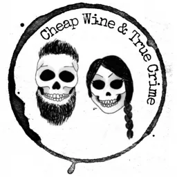Cheap Wine And True Crime Podcast artwork