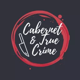Cabernet & True Crime Podcast artwork