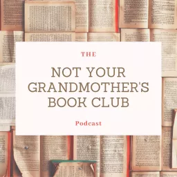 The Not Your Grandmother's Book Club Podcast artwork