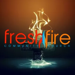 Fresh Fire Church Podcast artwork