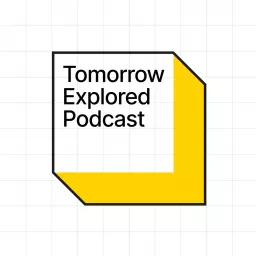 Tomorrow Explored Podcast artwork