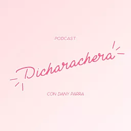 Dicharachera Podcast artwork