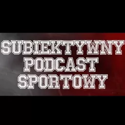 Subiektywny Podcast Sportowy artwork