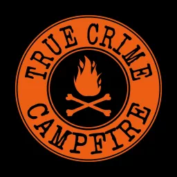 True Crime Campfire Podcast artwork