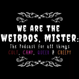 We Are The Weirdos, Mister Podcast artwork
