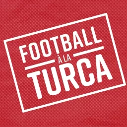 Football à la Turca (a Turkish Football podcast) artwork
