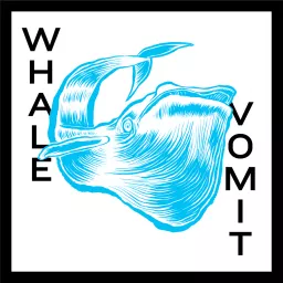 Whale Vomit Podcast artwork