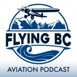 Flying BC - Pilot Stories and Aviation Adventures Podcast artwork