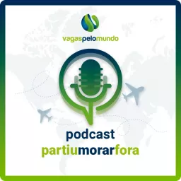 Partiu Morar Fora - Vagas pelo Mundo Podcast artwork