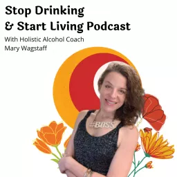 Stop Drinking and Start Living Podcast artwork