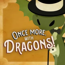 Once More, with Dragons! Podcast artwork