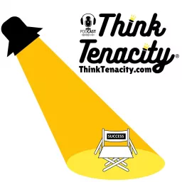 Think Tenacity Podcast artwork