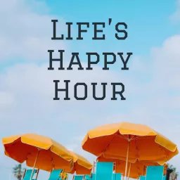 Life's Happy Hour Podcast artwork