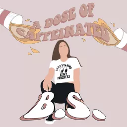 A Dose of Caffeinated B.S. Podcast artwork