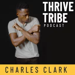 Thrive Tribe Podcast with Charles Clark artwork