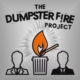 The Dumpster Fire Project Podcast artwork