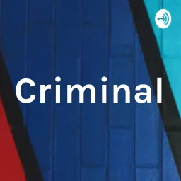 Criminal Podcast artwork