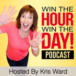 Win The Hour, Win The Day Podcast artwork