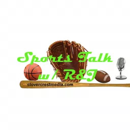 Sports Talk with R&J Podcast artwork